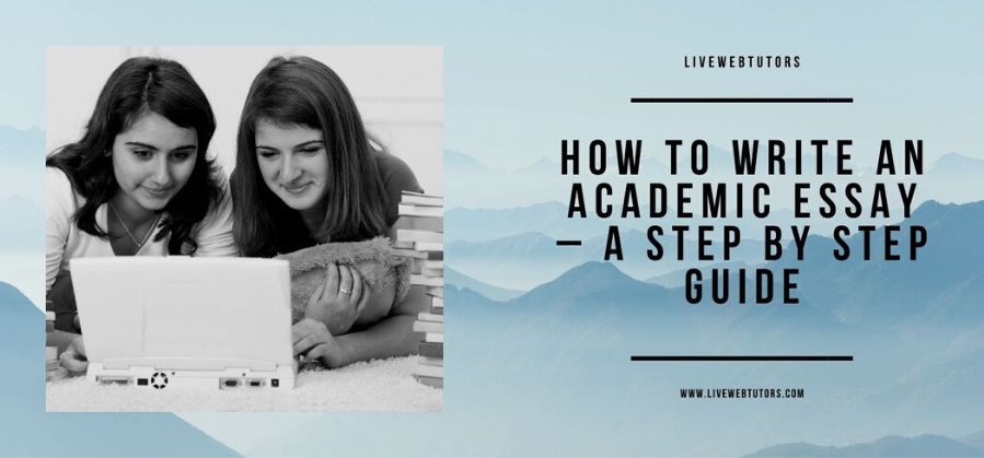 A Step By Step Guide On How To Write An Academic Essay
